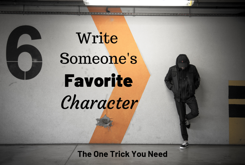 How to Write Someone’s New Favorite Character